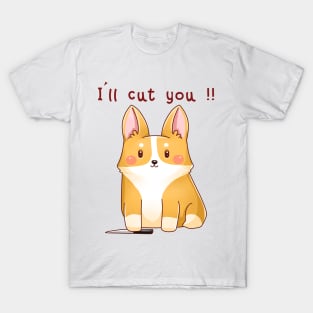 Cute corgi - I'll cut you T-Shirt